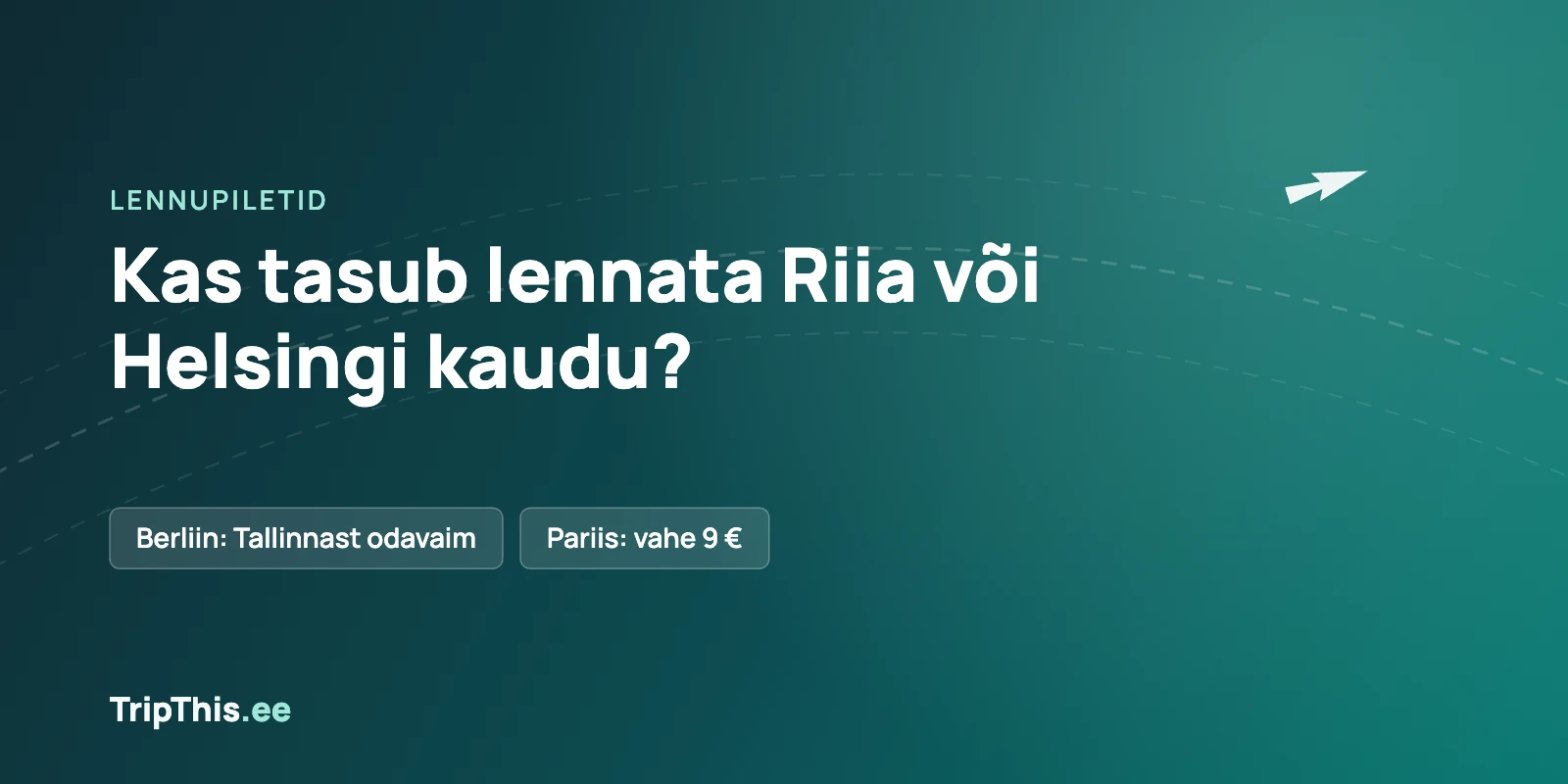 TripThis.ee illustratsioon pealkirjaga Kas tasub lennata Riia või Helsingi kaudu, taustal tumeroheline gradient ja punktiirjoontega lennutrajektoorid